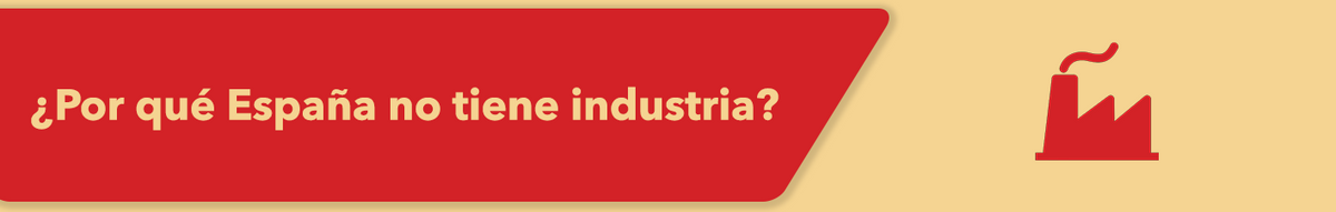 ¿Por qué España no tiene industria?
