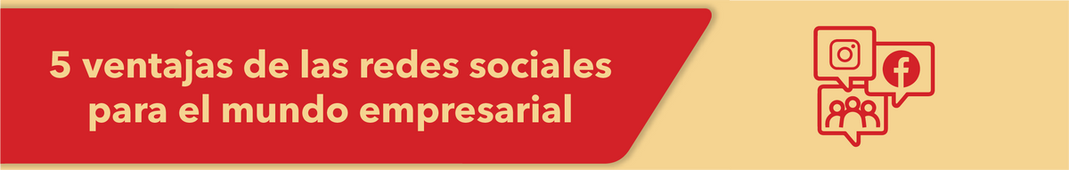 5 ventajas de las redes sociales para el mundo empresarial